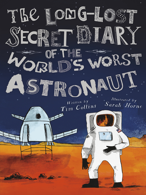 Title details for The Long-Lost Secret Diary of the World's Worst Astronaut by Tim Collins - Available